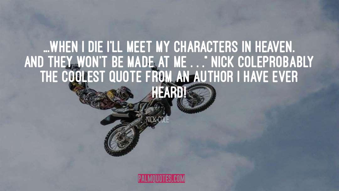 Characters In Novels quotes by Nick Cole
