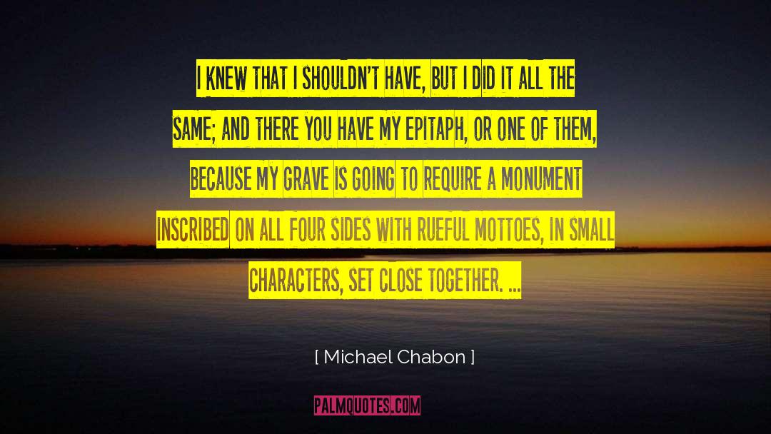 Characters Of Four Rubbings quotes by Michael Chabon