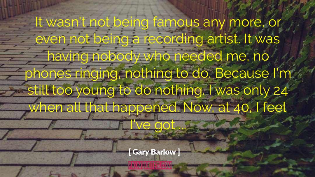 Charade Famous quotes by Gary Barlow