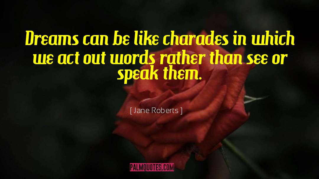Charades quotes by Jane Roberts