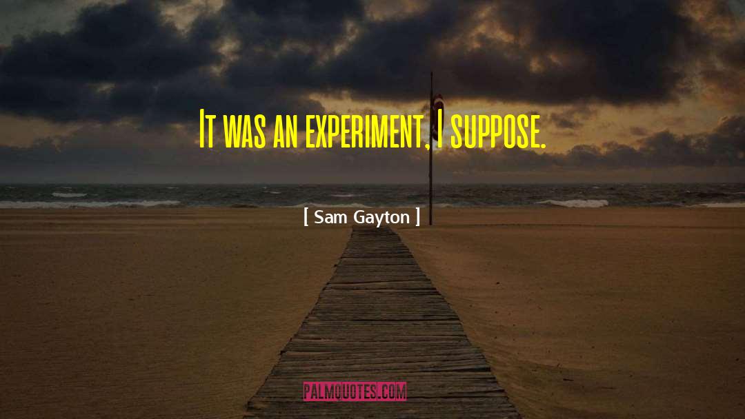 Chargaffs Experiment quotes by Sam Gayton