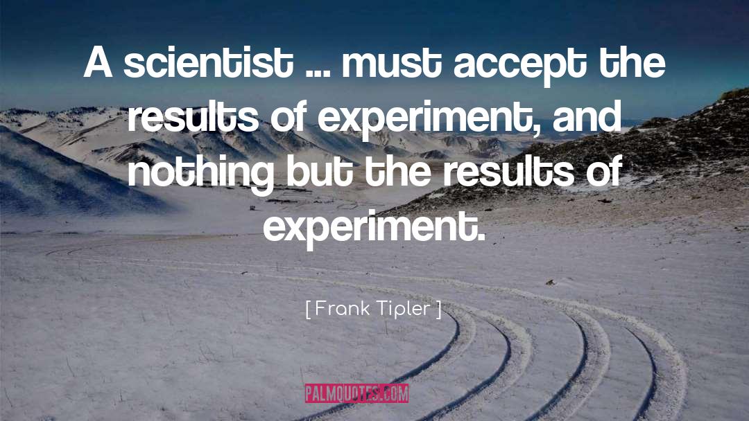 Chargaffs Experiment quotes by Frank Tipler