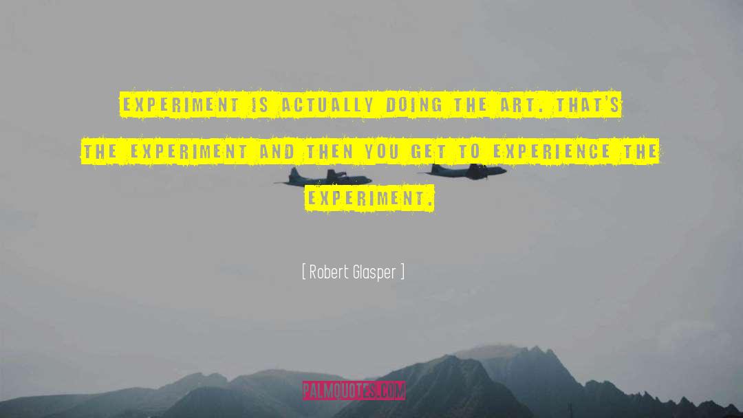 Chargaffs Experiment quotes by Robert Glasper