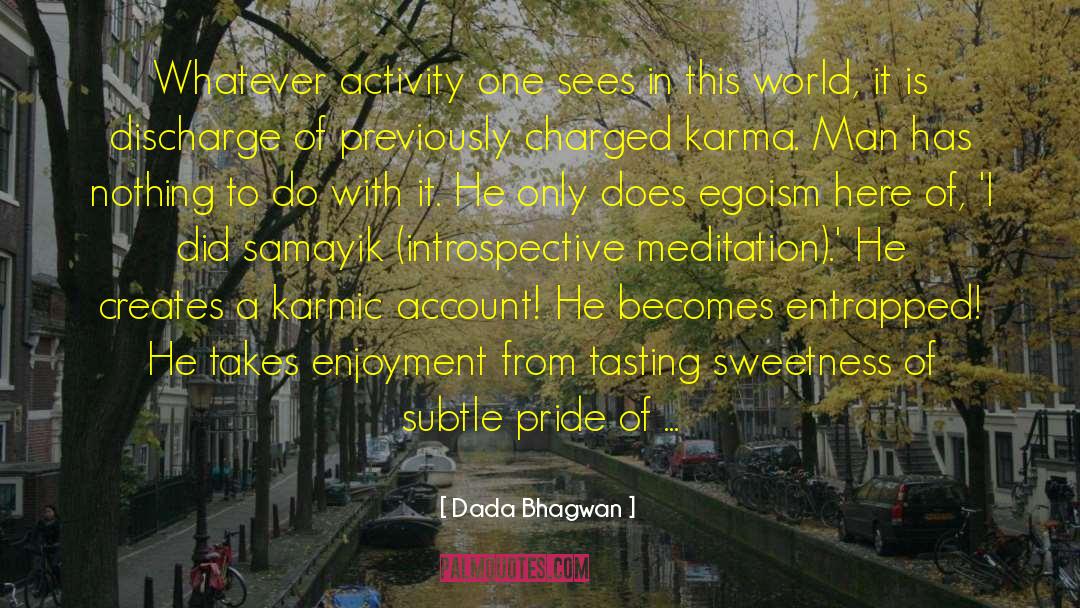 Charge Karma quotes by Dada Bhagwan