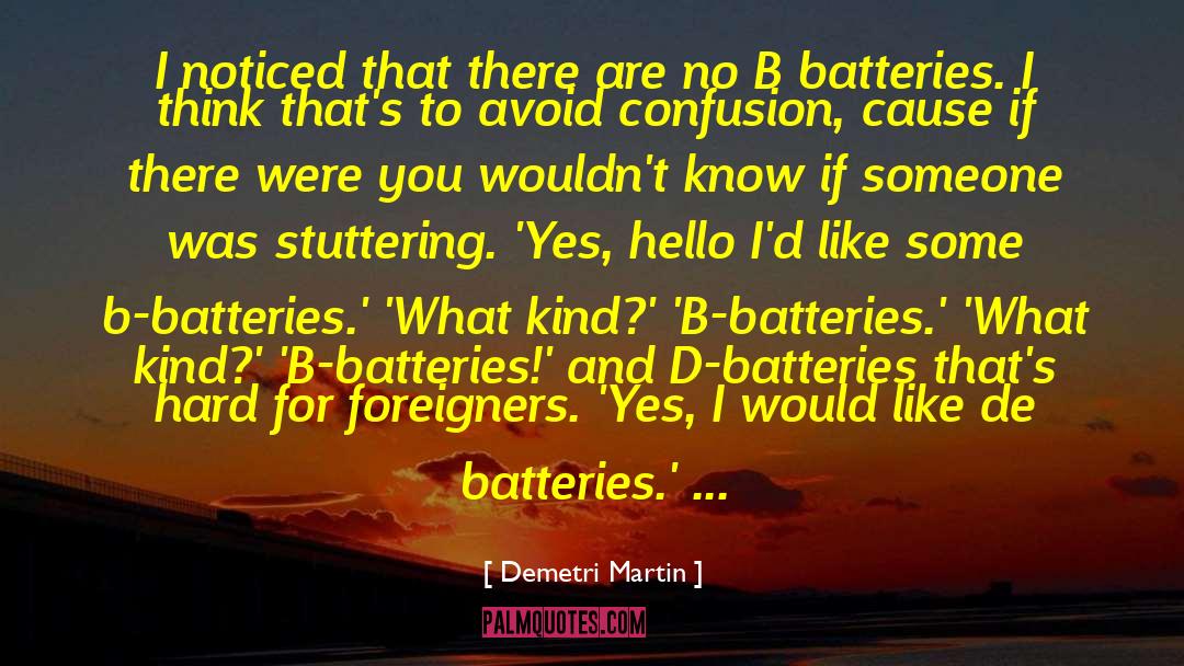 Charging Batteries quotes by Demetri Martin