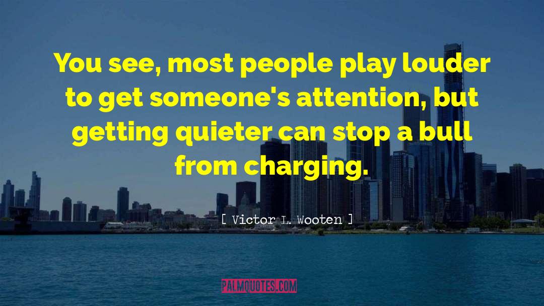 Charging quotes by Victor L. Wooten