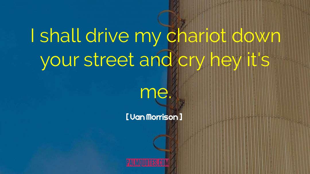 Chariot quotes by Van Morrison