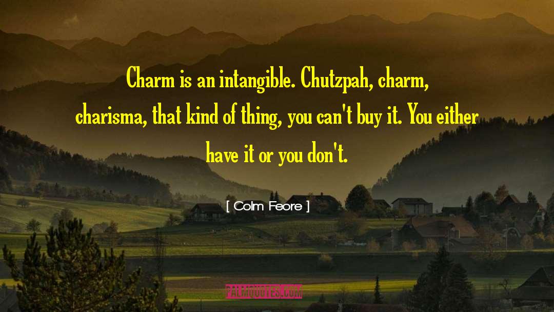 Charisma quotes by Colm Feore