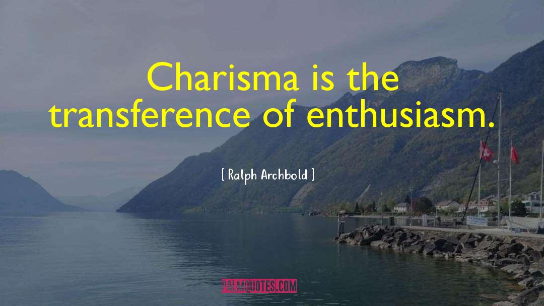 Charisma quotes by Ralph Archbold