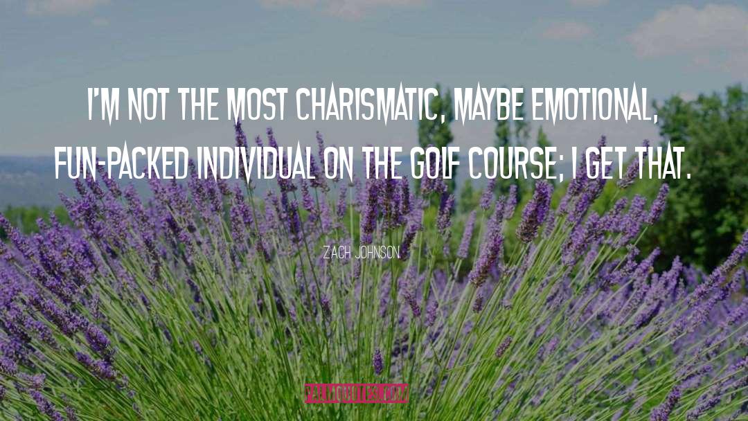 Charismatic quotes by Zach Johnson