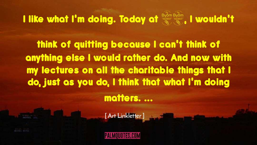 Charitable Foundations quotes by Art Linkletter