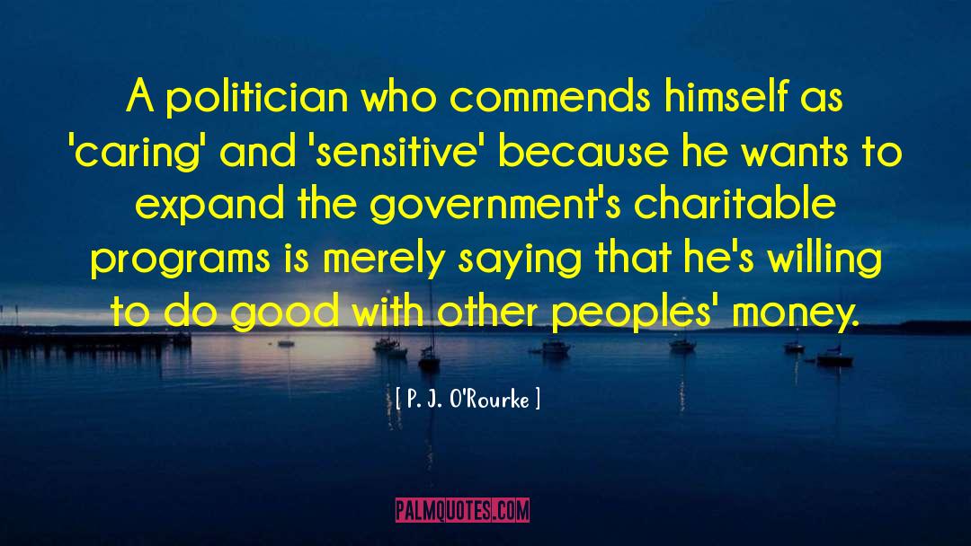 Charitable quotes by P. J. O'Rourke