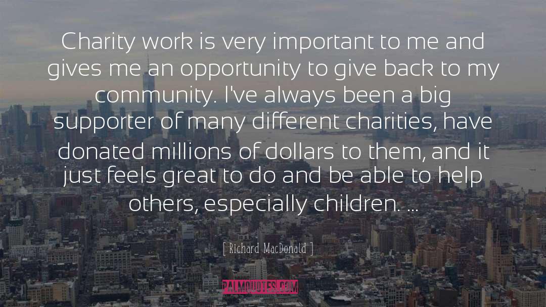 Charities quotes by Richard MacDonald