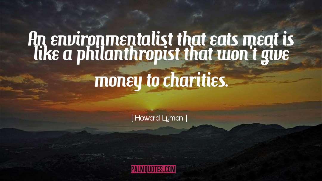 Charities quotes by Howard Lyman