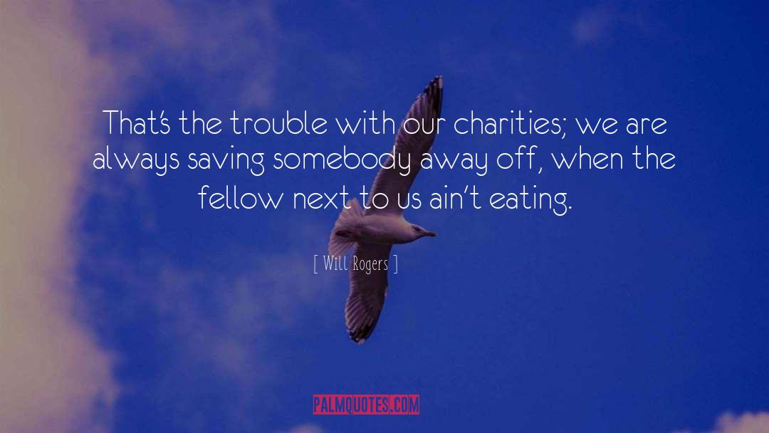 Charities quotes by Will Rogers