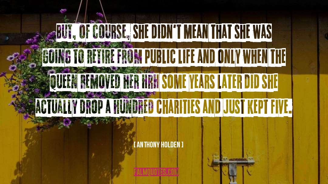 Charities quotes by Anthony Holden