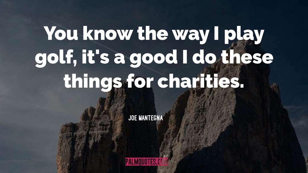 Charities quotes by Joe Mantegna