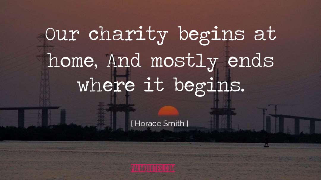 Charity Begins At Home quotes by Horace Smith