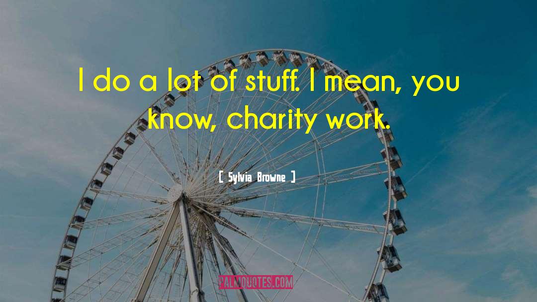Charity Shop quotes by Sylvia Browne