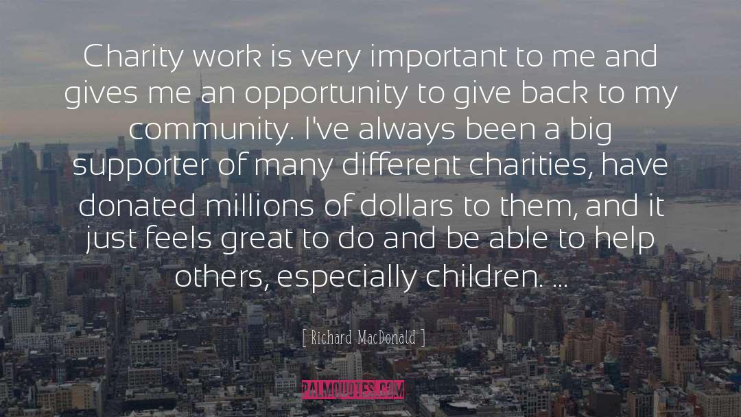 Charity Work quotes by Richard MacDonald