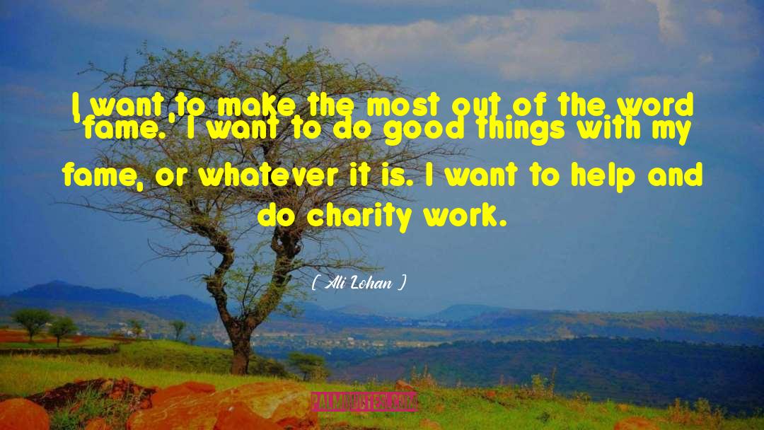 Charity Work quotes by Ali Lohan