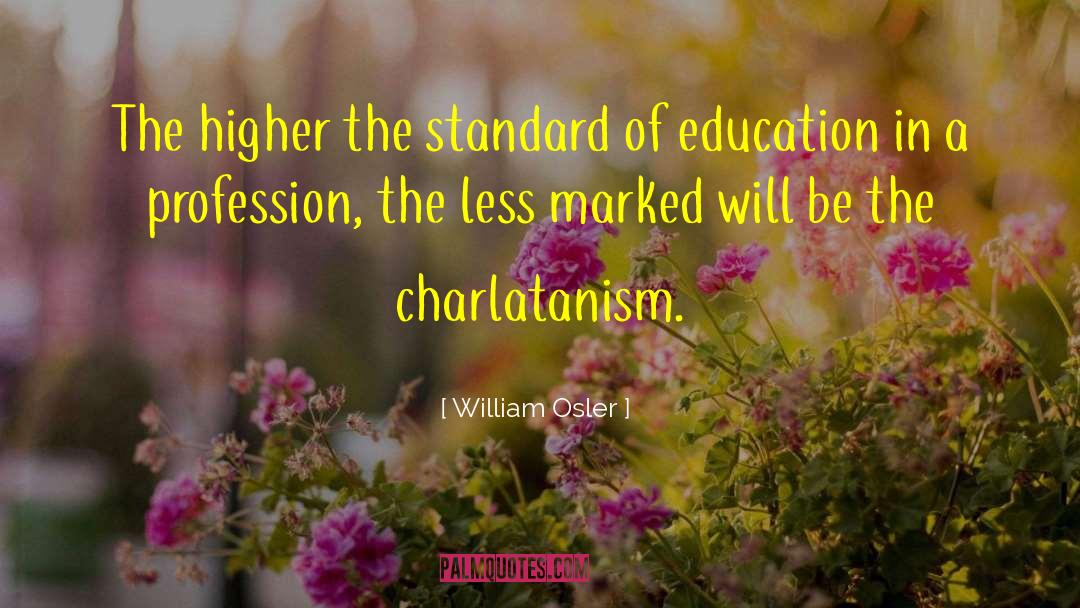 Charlatanism quotes by William Osler