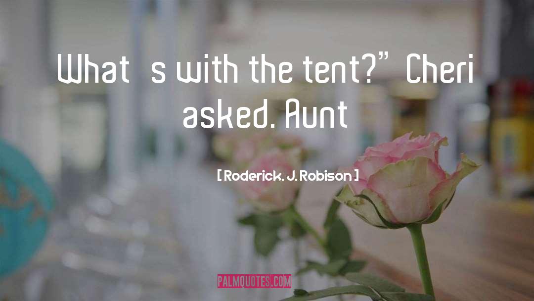 Charlick Tent quotes by Roderick. J. Robison