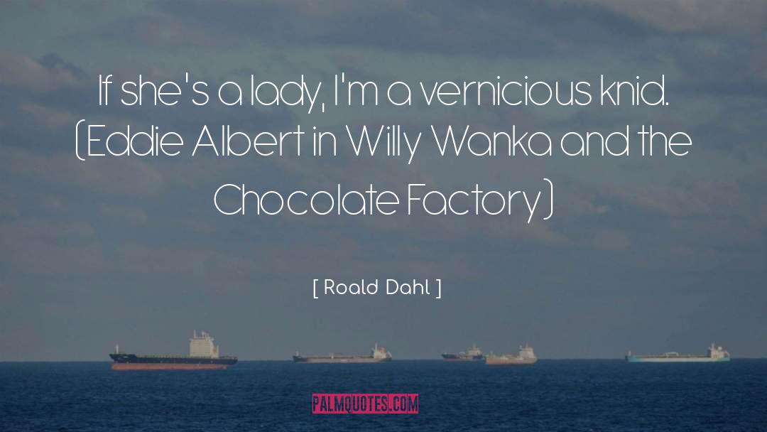 Charlie And The Chocolate Factory quotes by Roald Dahl