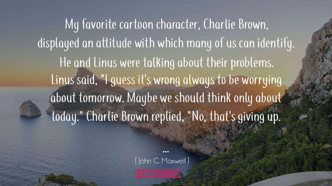 Charlie Brown Pics And quotes by John C. Maxwell