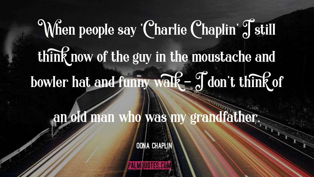 Charlie Chaplin quotes by Oona Chaplin