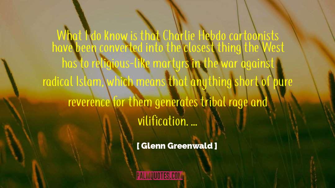 Charlie Hebdo Attack Victims quotes by Glenn Greenwald