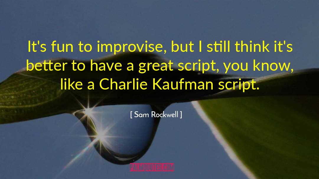Charlie Kaufman quotes by Sam Rockwell