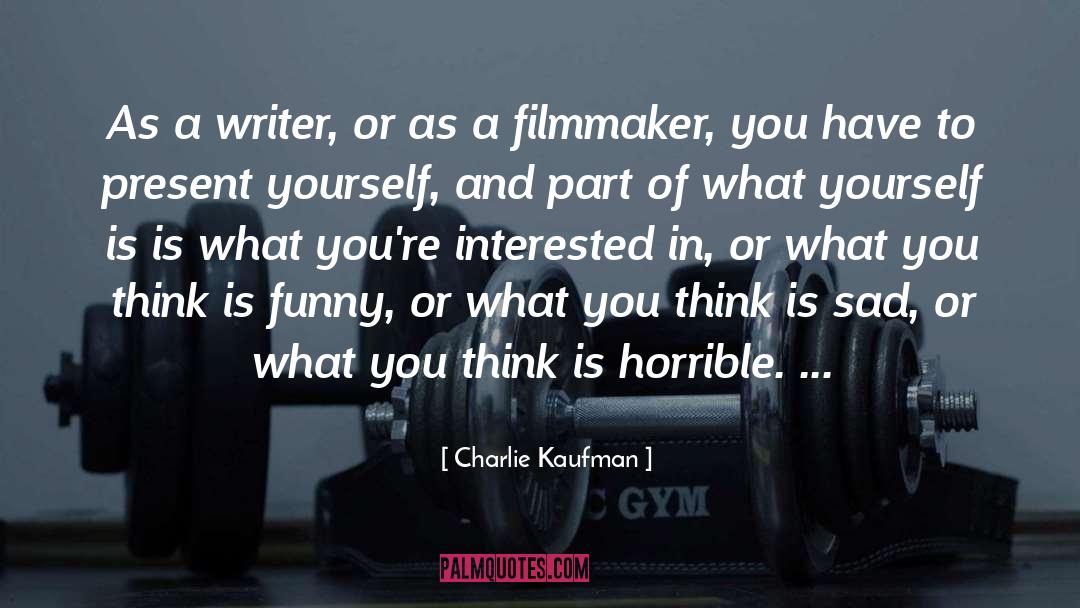 Charlie Kaufman quotes by Charlie Kaufman