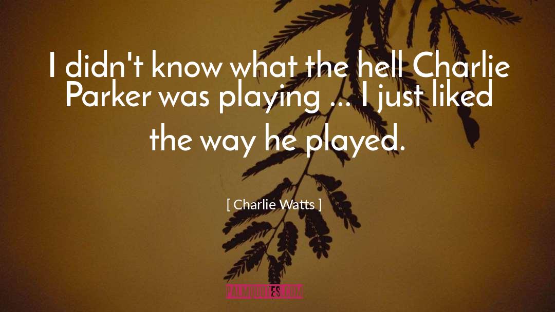 Charlie Parker quotes by Charlie Watts