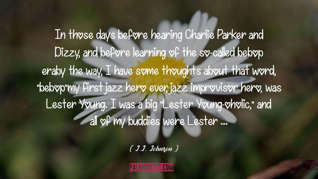 Charlie Parker quotes by J.J. Johnson