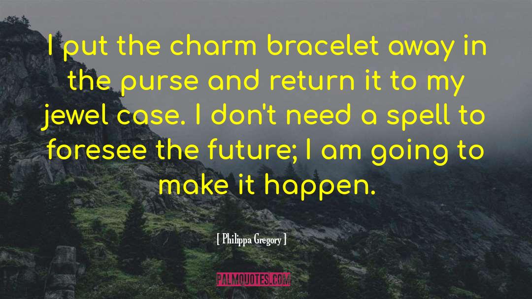 Charm Bracelet quotes by Philippa Gregory