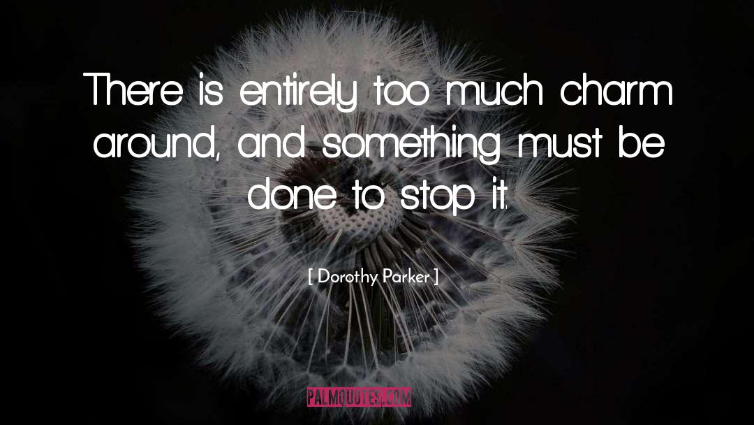 Charm Is Deceitful quotes by Dorothy Parker