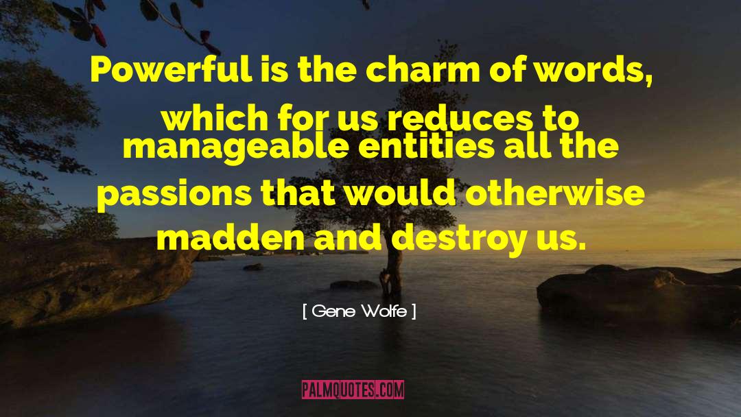 Charm Is Deceitful quotes by Gene Wolfe