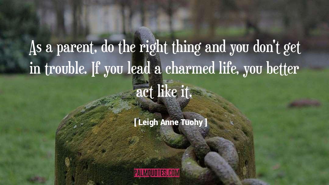 Charmed Life quotes by Leigh Anne Tuohy