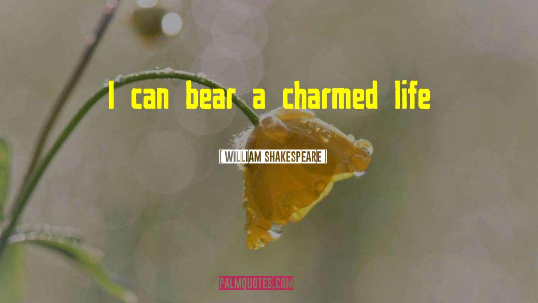 Charmed Life quotes by William Shakespeare