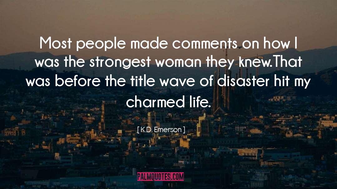 Charmed Life quotes by K.D. Emerson