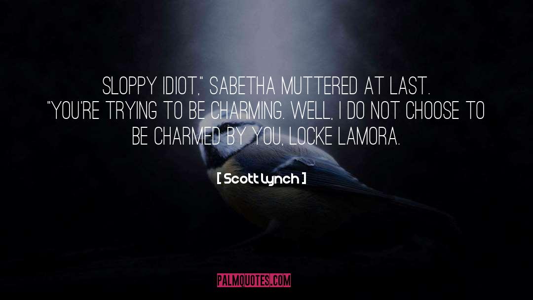 Charmed quotes by Scott Lynch