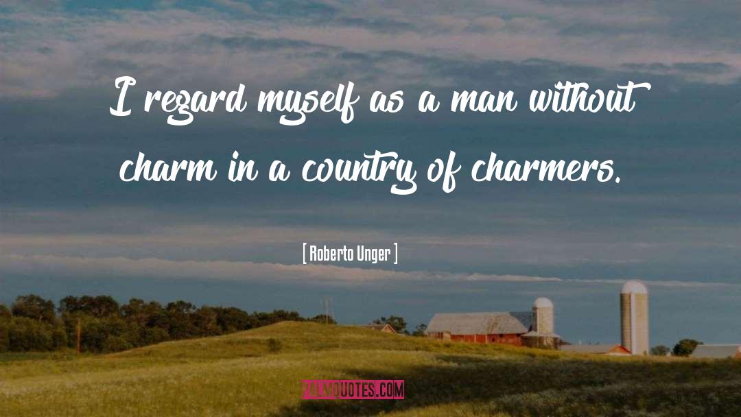 Charmers quotes by Roberto Unger