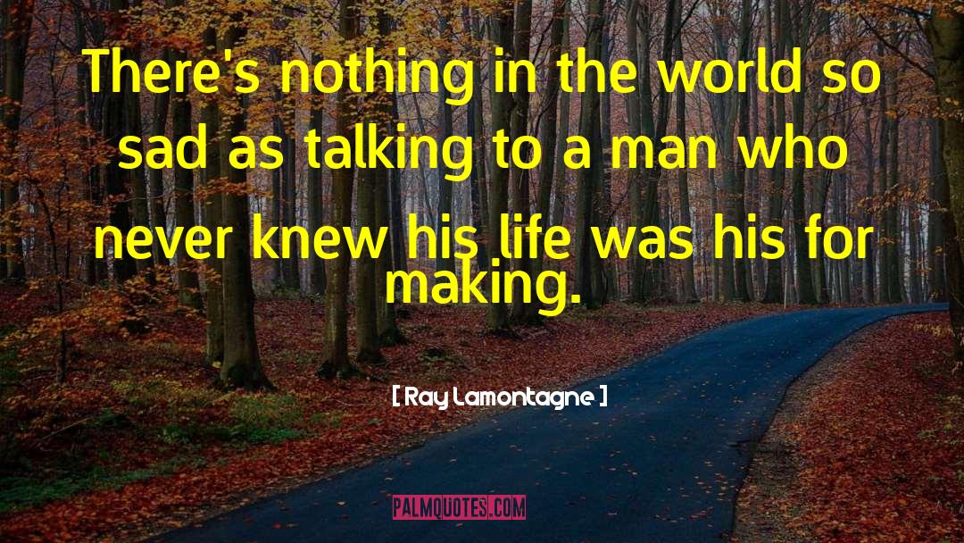 Charming Men quotes by Ray Lamontagne