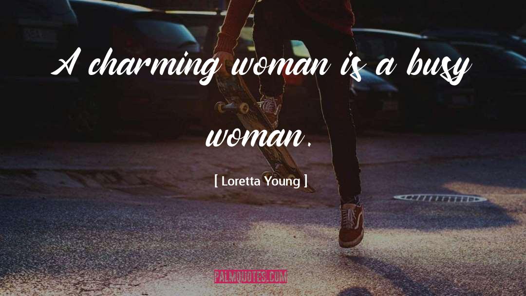 Charming Woman quotes by Loretta Young