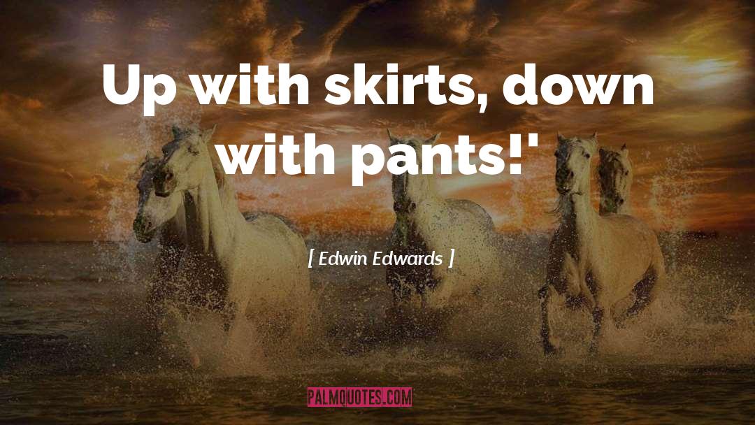 Charnock Edwin quotes by Edwin Edwards