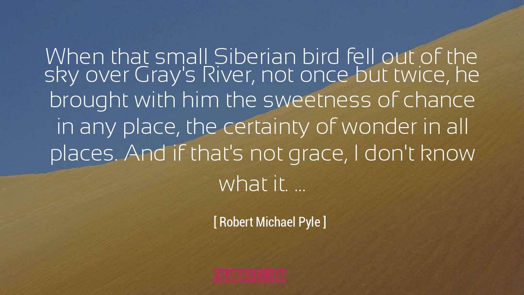 Charodey Siberian quotes by Robert Michael Pyle