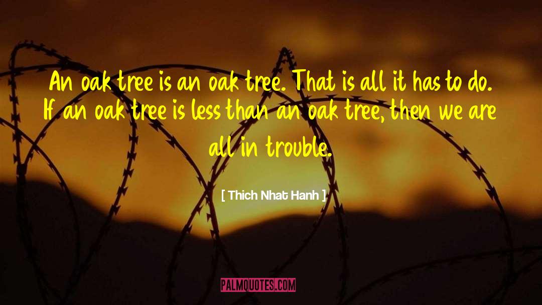 Charred Oak quotes by Thich Nhat Hanh