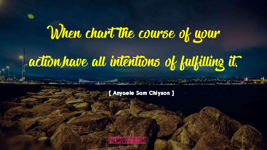 Chart The Course quotes by Anyaele Sam Chiyson