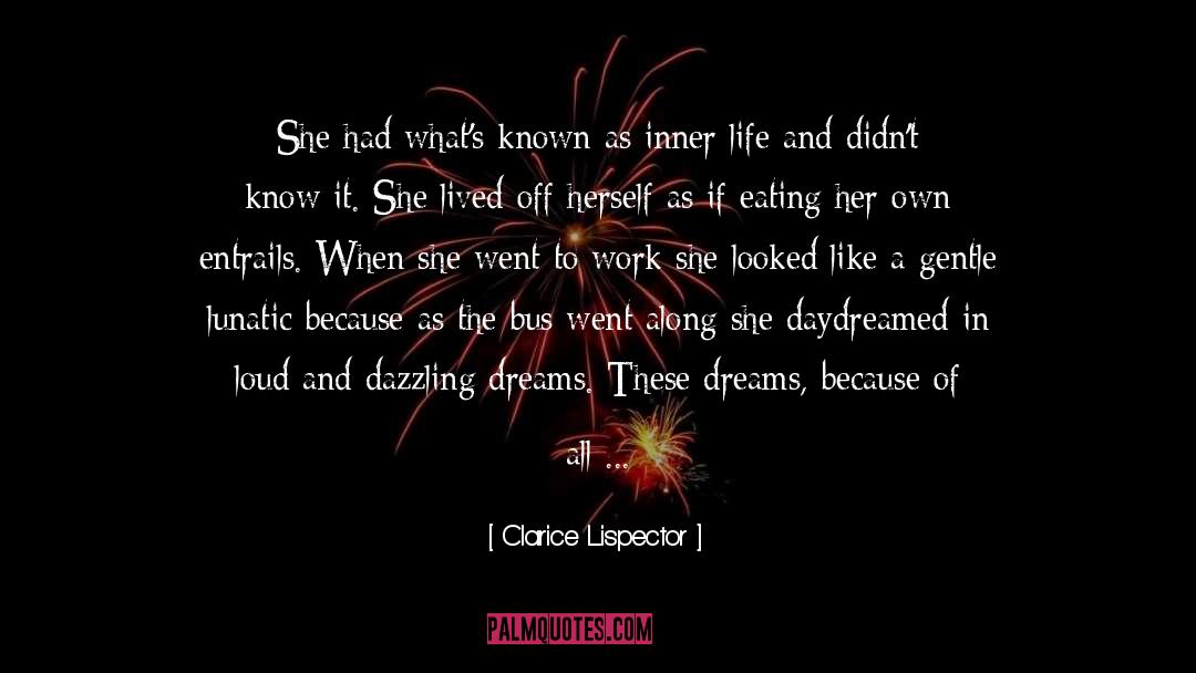 Chase Dreams quotes by Clarice Lispector